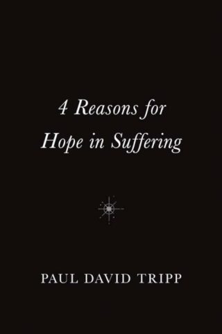 9781682164327 4 Reasons For Hope In Suffering 10 Pack