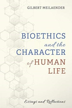 9781725251281 Bioethics And The Character Of Human Life