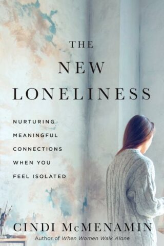 9780736989640 New Loneliness : Nurturing Meaningful Connections When You Feel Isolated