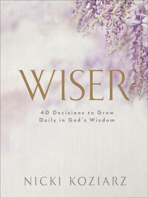 9780764237027 Wiser : 40 Decisions To Grow Daily In God's Wisdom