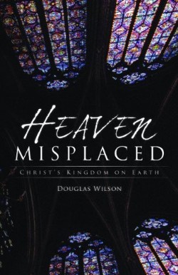 9781591280835 Heaven Misplaced : Christs Kingdom On Earth