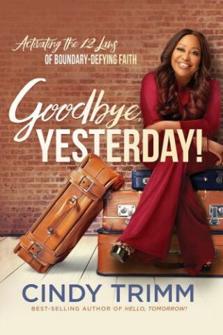 9781636414966 Goodbye Yesterday : Activating The 12 Laws Of Boundary-Defying Faith