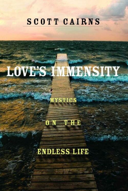 9781640605886 Loves Immensity : Mystics On The Endless Life