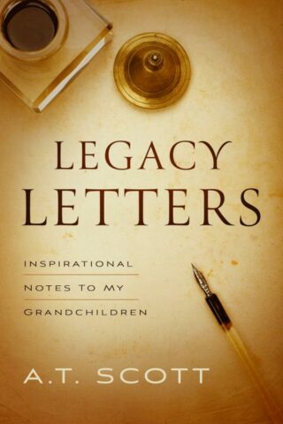 9781949856774 Legacy Letters : Inspirational Notes To My Grandchildren