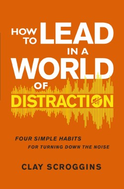 9780310176992 How To Lead In A World Of Distraction