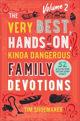 9780800744670 Very Best Hands On Kinda Dangerous Family Devotions Volume 2