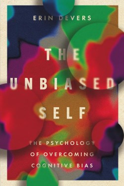 9781514009765 Unbiased Self : The Psychology Of Overcoming Cognitive Bias