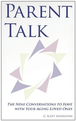 9781612155715 Parent Talk : The Nine Conversations To Have With Your Aging Loved Ones