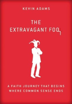 9780310337966 Extravagant Fool : A Faith Journey That Begins Where Common Sense Ends