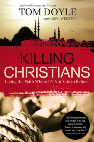 9780718030681 Killing Christians : Living The Faith Where Its Not Safe To Believe