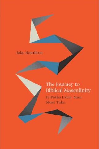 9780800772598 Journey To Biblical Masculinity