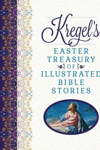 9780825448997 Kregels Easter Treasury Of Illustrated Stories