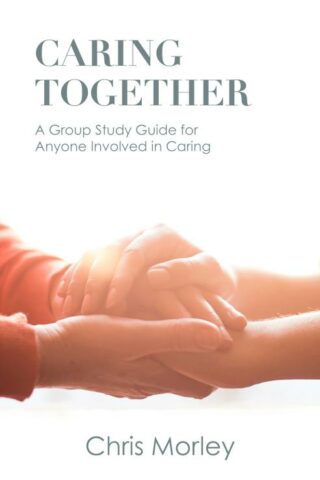 9781506459110 Caring Together : A Group Study Guide For Anyone Involved In Caring