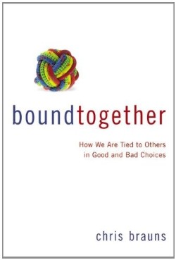 9780310495116 Bound Together : How We Are Tied To Others In Good And Bad Choices