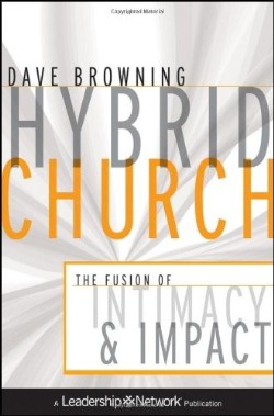 9780470572306 Hybrid Church : The Fusion Of Intimacy And Impact