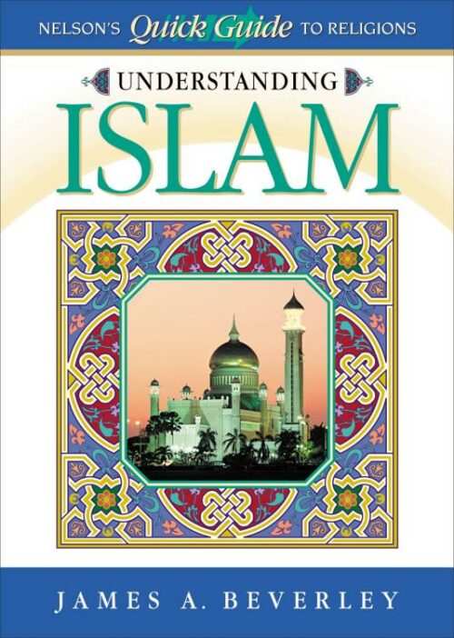 9780785248972 Understanding Islam : Nelsons Quick Guide To Religions