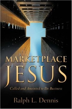 9781597814256 Marketplace Jesus : Called And Anointed To Do Business