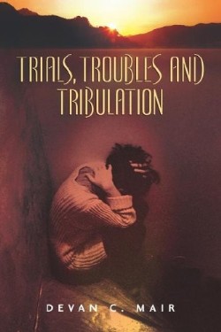 9781597816304 Trials Troubles And Tribulation