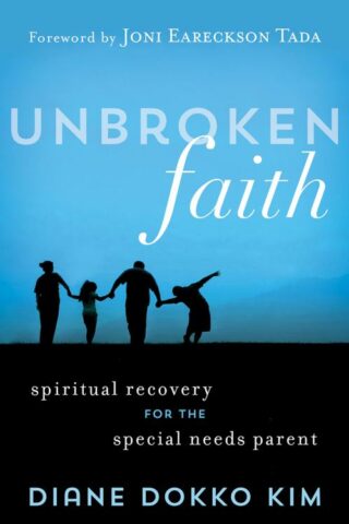 9781683971344 Unbroken Faith : Spiritual Recovery For The Special Needs Parent