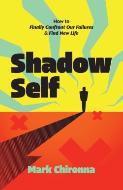 9781963265293 Shadow Self : How To Finally Confront Our Failures And Find New Life