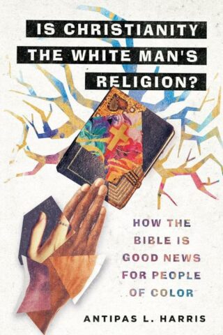 9781514013977 Is Christianity The White Mans Religion