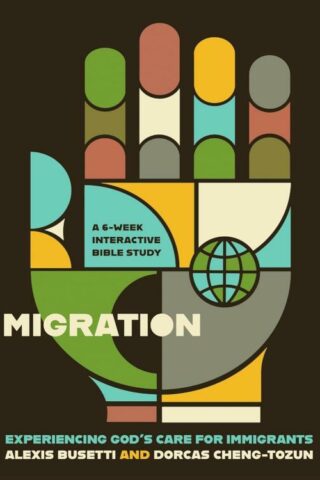 9781514012925 Migration : Experiencing God s Care For Immigrants - A 6-Week Interactive B