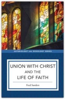 9781540967848 Union With Christ And The Life Of Faith