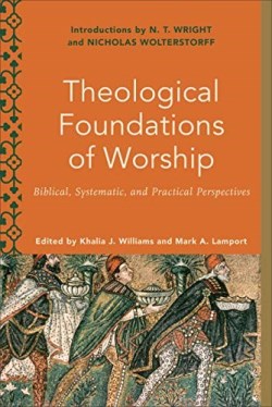 9781540962515 Theological Foundations Of Worship