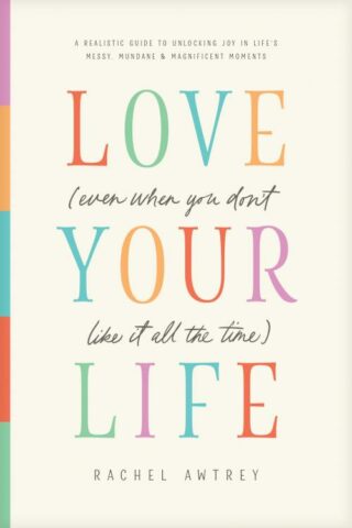9798400505133 Love Your Life Even When You Dont Like It All The Time