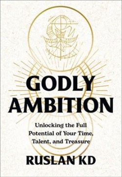 9780593602461 Godly Ambition : Unlocking The Full Potential Of Your Time