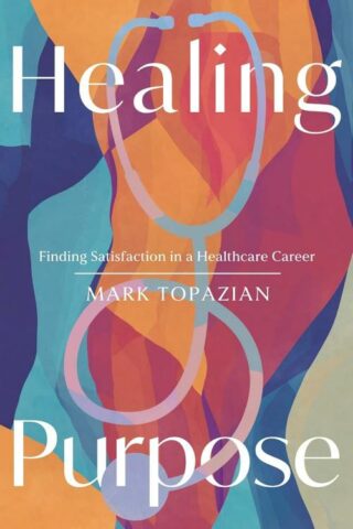 9781514012383 Healing Purpose : Finding Satisfaction In A Healthcare Career