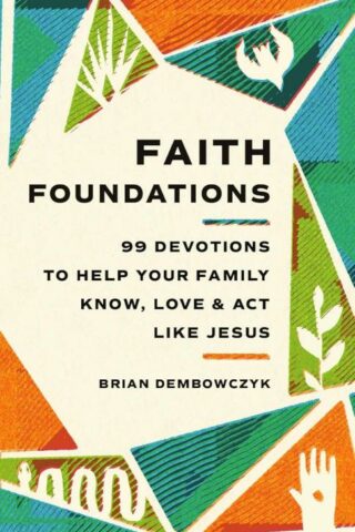9781514012642 Faith Foundations : 99 Devotions To Help Your Family Know