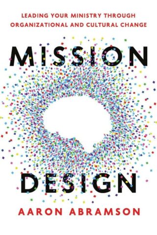 9781514013069 Mission Design : Leading Your Ministry Through Organizational And Cultural