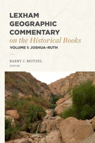 9781683597919 Lexham Geographic Commentary On The Historical Books Volume 1