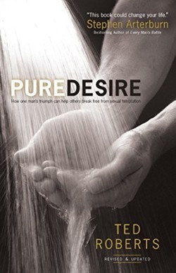 9780764215667 Pure Desire : How One Mans Triumph Can Help Others Break Free From Sexual T (Rep