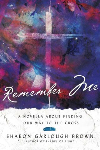 9781514013045 Remember Me : A Novella About Finding Our Way To The Cross