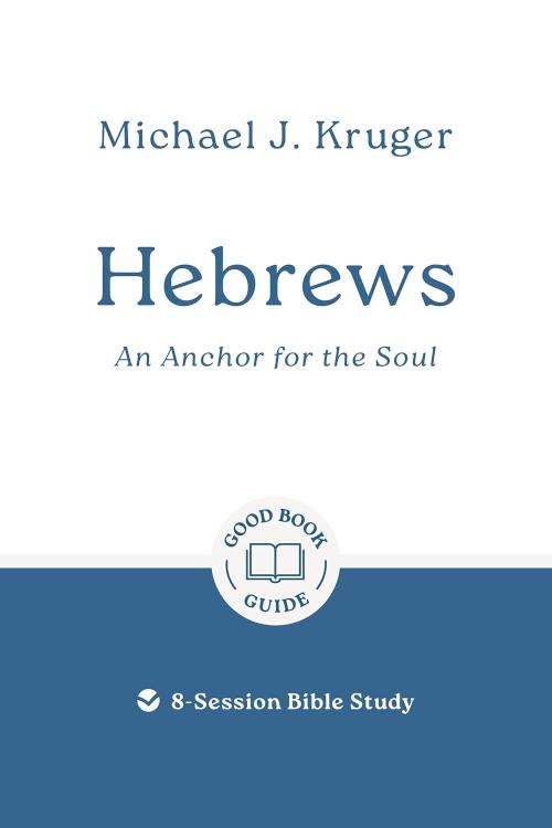 9781802541694 Hebrews : An Anchor For The Soul - 8 Session Bible Study (Student/Study Guide)