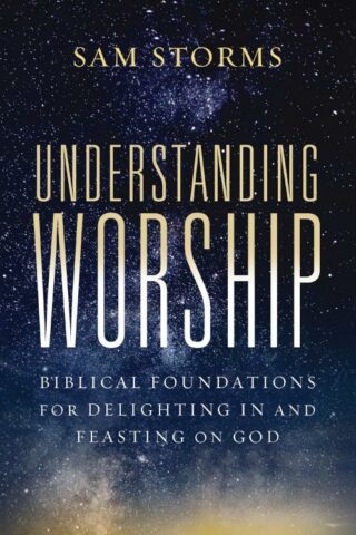 9780310171140 Understanding Worship : Biblical Foundations For Delighting In And Feasting