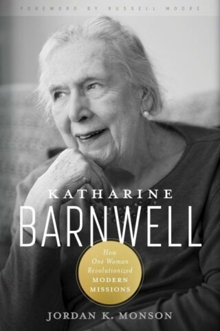 9781430096252 Katharine Barnwell : How One Woman Revolutionized Modern Missions