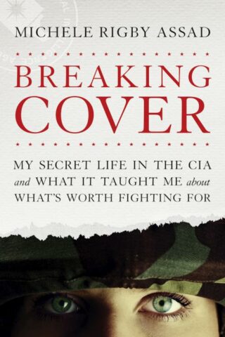 9781496419606 Breaking Cover : My Secret Life In The CIA And What It Taught Me About What
