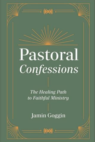 9781540905062 Pastoral Confessions : The Healing Path To Faithful Ministry