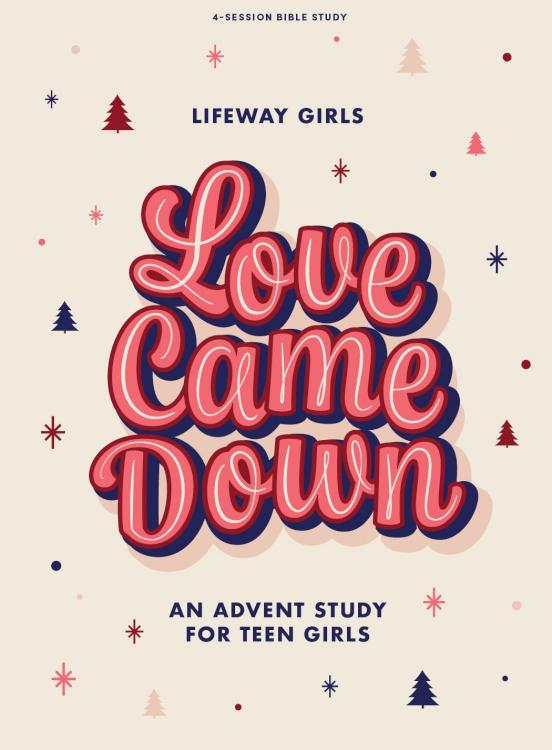 9798384515586 Love Came Down Teen Girls Bible Study Book (Student/Study Guide)