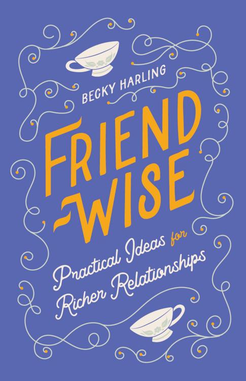 9780802434715 FriendWise : Practical Ideas For Deeper Relationships