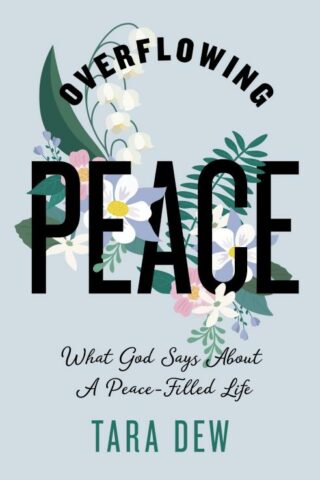 9798384521990 Overflowing Peace : What God Says About A Peace-Filled Life
