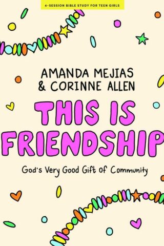9798384525165 This Is Friendship Teen Girls Bible Study Book With Video Access (Student/Study